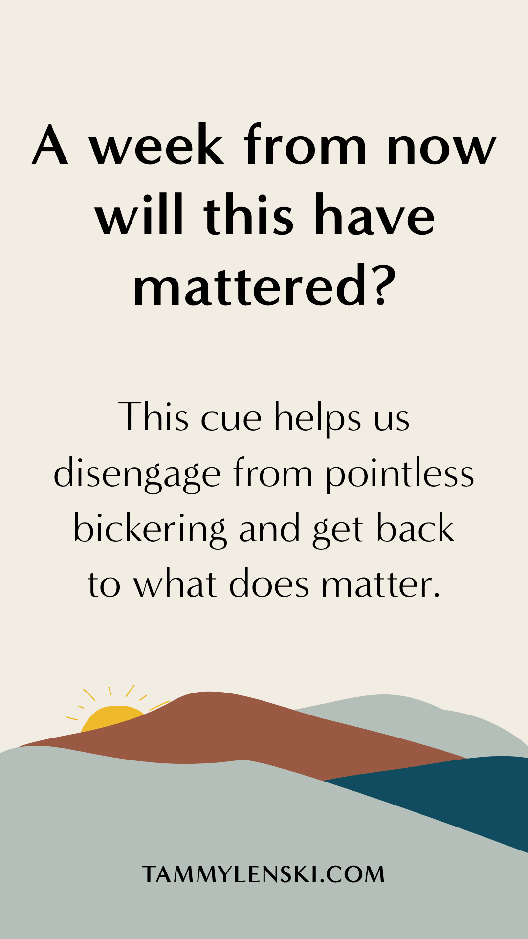 A week from now will this have mattered?